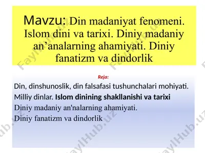 din madaniyat fenomeni: islom dini va tarixi, diniy madaniy an’analarning ahamiyati, diniy fanatizm va dindorlik — PPTX