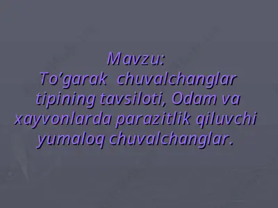 to’garak chuvalchanglar tipining tavsiloti va odam hamda hayvonlardagi parazitar yumaloq chuvalchanglar — PPT