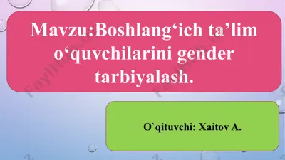 boshlang‘ich ta’lim o‘quvchilarini gender tarbiyalash — PPTX