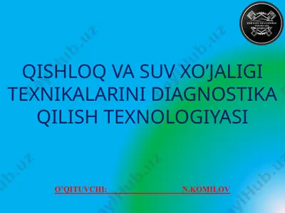 qishloq va suv xo‘jaligi texnikalarini diagnostika qilish texnologiyasi — PPTX
