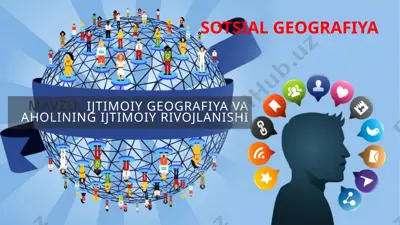 ijtimoiy geografiya va aholining ijtimoiy rivojlanishi — PPTX