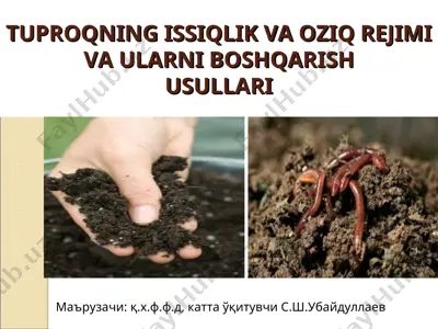 tuproqning issiqlik va oziq rejimi va ularni boshqarish usullari — PPT