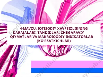 iqtisodiy xavfsizlikning darajalari, tahdidlar, chegaraviy qiymatlar va makroiqtisodiy indikatorlar — PPT