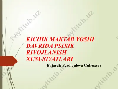 kichik maktab yoshi davrida psixik rivojlanish xususiyatlari — PPTX