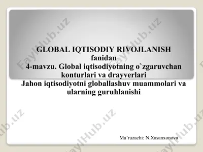 global iqtisodiyotning o‘zgaruvchan konturlari va drayverlari — PPTX