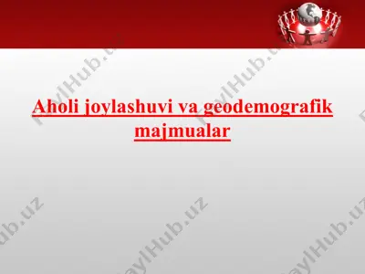 aholi joylashuvi va geodemografik majmualar — PPTX