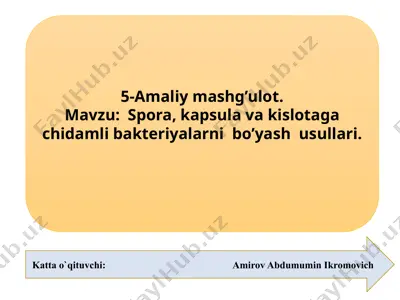 5-amaliy mashg’ulot: spora, kapsula va kislotaga chidamli bakteriyalarni bo’yash usullari — PPTX