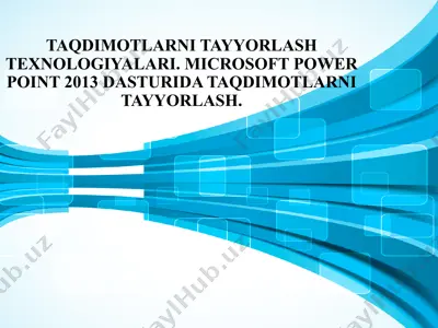 microsoft powerpoint 2013 dasturida taqdimotlarni tayyorlash texnologiyalari — PPTX