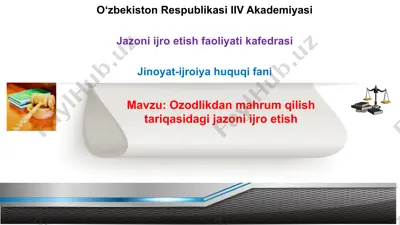 ozodlikdan mahrum qilish tariqasidagi jazoni ijro etish — PPTX