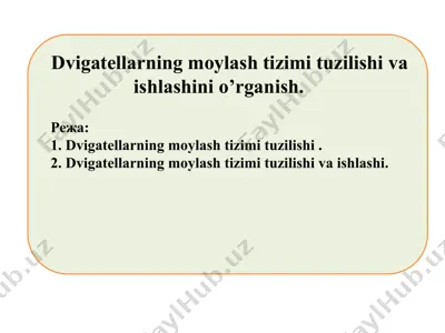 dvigatellarning moylash tizimi tuzilishi va ishlashini o’rganish — PPTX