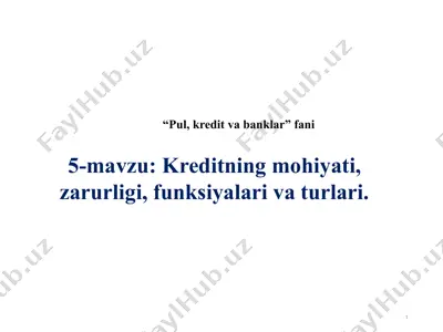 pul, kredit va banklar fani 5-mavzu: kreditning mohiyati, zarurligi, funksiyalari va turlari — PPTX