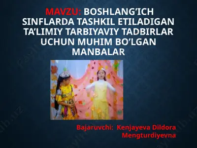 boshlang’ich sinflarda ta’limiy-tarbiyaviy tadbirlar uchun muhim bo‘lgan manbalar — PPTX