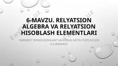 relyatsion algebra va relyatsion hisoblash elementlari — PPTX