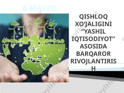 qishloq xo‘jaligini “yashil iqtisodiyot” asosida barqaror rivojlantirish — PPTX