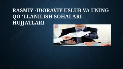 rasmiy-idoraviy uslub va uning qo‘llanish sohalari hujjatlari — PPTX