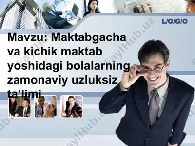 maktabgacha va kichik maktab yoshidagi bolalarning zamonaviy uzluksiz ta’limi — PPT
