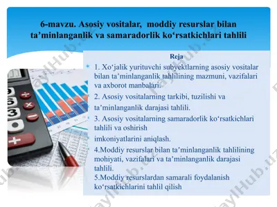 asosiy vositalar va moddiy resurslar bilan taʼminlanganlik va samaradorlik ko‘rsatkichlari tahlili — PPTX