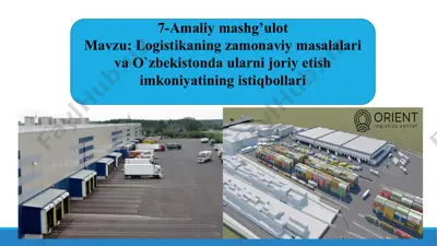 logistikaning zamonaviy masalalari va o`zbekistonda ularni joriy etish imkoniyatining istiqbollari — PPTX