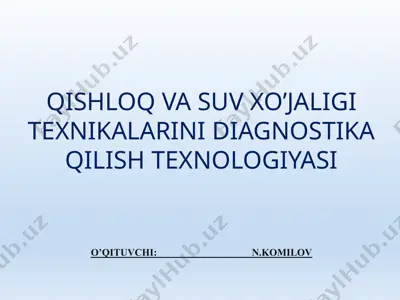 qishloq va suv xo‘jaligi texnikalarini diagnostika qilish texnologiyasi — PPTX