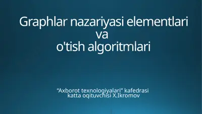 graphlar nazariyasi elementlari va o‘tish algoritmlari — PPTX