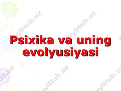 psixika va uning evolyusiyasi — PPT