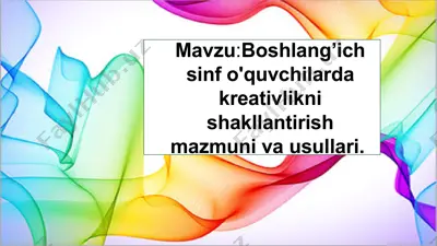 boshlang’ich sinf o'quvchilarda kreativlikni shakllantirish mazmuni va usullari — PPTX