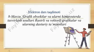 elektron dars taqdimoti: 8-mavzu – grafik obyektlar va ularni kompyuterda tasvirlash usullari — PPTX