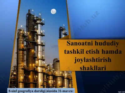 sanoatni hududiy tashkil etish hamda joylashtirish shakllari 8-sinf — PPT
