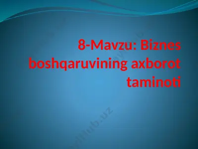 8-mavzu: biznes boshqaruvining axborot taminoti — PPTX