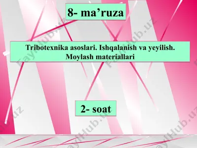tribotexnika asoslari. ishqalanish va yeyilish. moylash materiallari — PPT