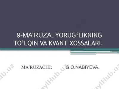9-ma’ruza: yorug’likning to‘lqin va kvant xossalari — PPTX