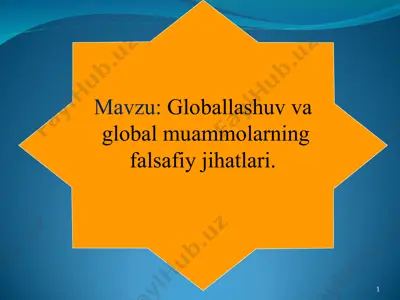 globallashuv va global muammolarning falsafiy jihatlari — PPT