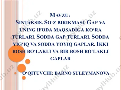 sintaksis. so‘z birikmasi. gap va uning ifoda maqsadiga ko‘ra turlari. sodda gap turlari. sodda yig‘iq va sodda yoyiq gaplar. ikki bosh bo‘lakli va bir bosh bo‘lakli gaplar — PPTX