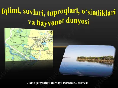 quyi amudaryo iqlimi, suvlari, tuproqlari, o‘simliklari va hayvonot dunyosi 7-sinf — PPT