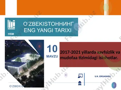 o‘zbekistonning eng yangi tarixi: 2017–2021 yillarda xavfsizlik va mudofaa tizimidagi islohotlar — PPTX