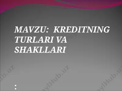 kreditning turlari va shakllari — PPT