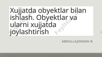 xujjatda obyektlar bilan ishlash. obyektlar va ularni hujjatda joylashtirish — PPTX