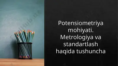 potensiometriya mohiyati. metrologiya va standartlash haqida tushuncha — PPTX