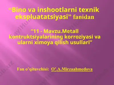 metall konstruktsiyalarining korroziyasi va ularni ximoya qilish usullari — PPTX
