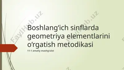 boshlang‘ich sinflarda geometriya elementlarini o‘rgatish metodikasi — PPTX