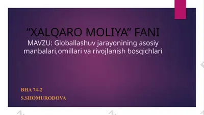 xalqaro moliya fani – “globallashuv jarayonining asosiy manbalari, omillari va rivojlanish bosqichlari” taqdimoti — PPTX