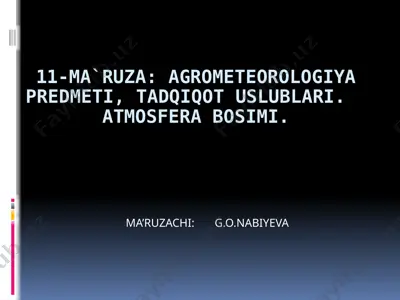 11-ma’ruza: agrometeorologiya predmeti, tadqiqot uslublari va atmosfera bosimi — PPTX