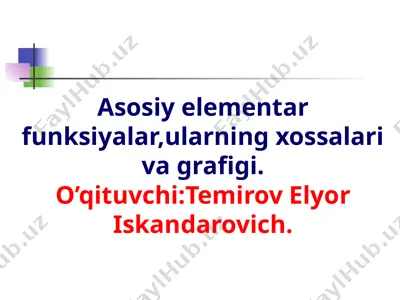 asosiy elementar funksiyalar, ularning xossalari va grafigi — PPT