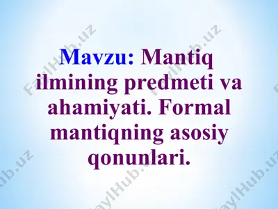 mantiq ilmining predmeti va ahamiyati. formal mantiqning asosiy qonunlari — PPT