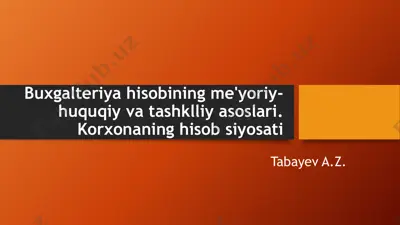 buxgalteriya hisobining me'yoriy-huquqiy va tashkiliy asoslari. korxonaning hisob siyosati — PPTX