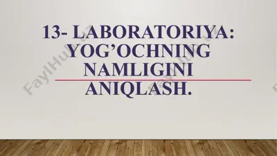 13-laboratoriya: yog’ochning namligini aniqlash — PPTX