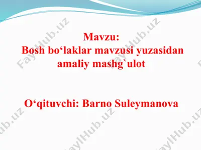 bosh bo‘laklar mavzusi yuzasidan amaliy mashg‘ulot — PPTX