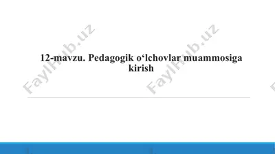 12-mavzu. pedagogik o‘lchovlar muammosiga kirish — PPT