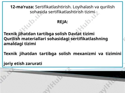 12-ma’ruza: sertifikatlashtirish. loyihalash va qurilish sohasida sertifikatlashtirish tizimi — PPTX