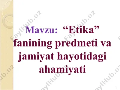etika fanining predmeti va jamiyat hayotidagi ahamiyati — PPT
